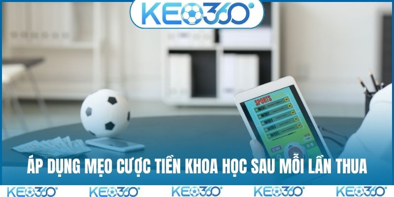 Áp dụng mẹo cược tiền khoa học sau mỗi lần thua