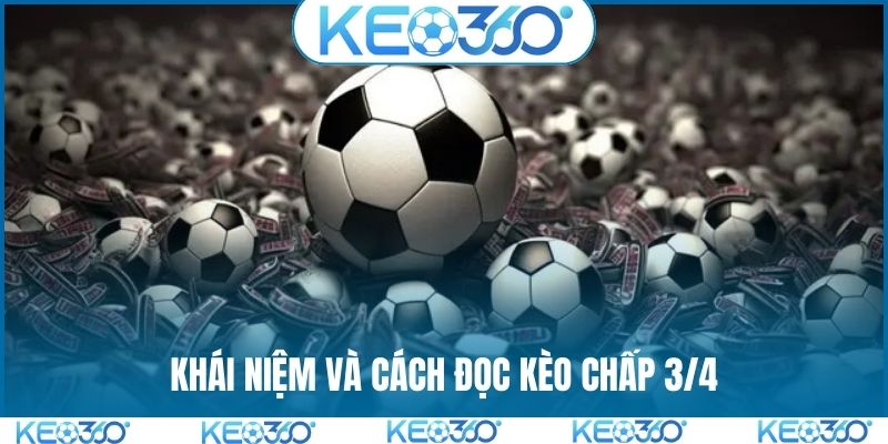 Khái niệm và cách đọc kèo chấp 3/4