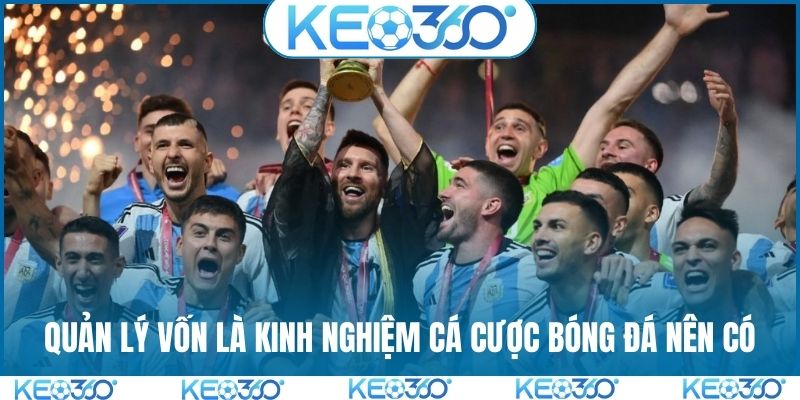 Quản lý vốn là kinh nghiệm cá cược bóng đá nên có