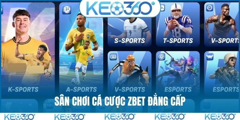Sân chơi cá cược ZBET đẳng cấp