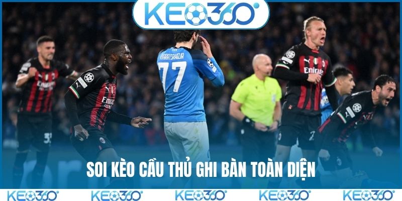 Soi kèo cầu thủ ghi bàn toàn diện