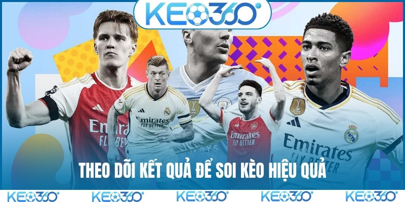 Theo dõi kết quả để soi kèo hiệu quả