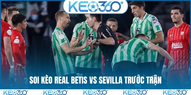 Soi kèo Real Betis vs Sevilla trước trận