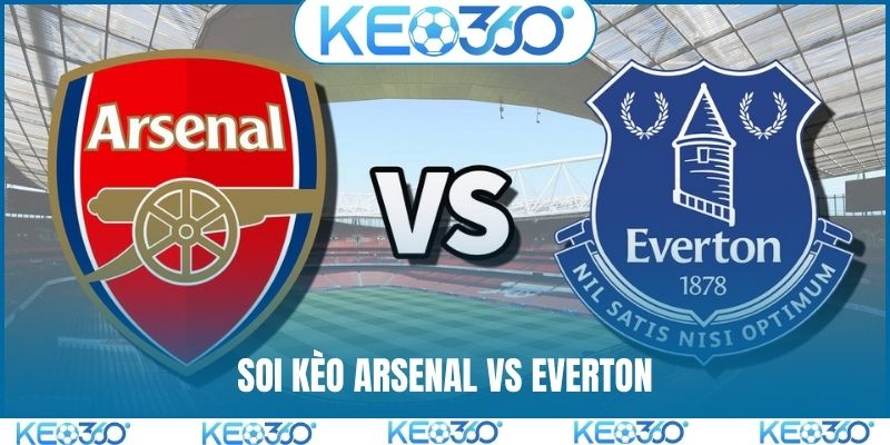 Soi kèo Arsenal vs Everton, 0h30, 15/3, tâm điểm vòng 30 EPL